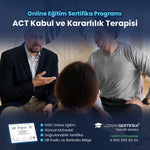 ACT Kabul ve Kararlılık Terapisi Eğitimi Sertifika Programı