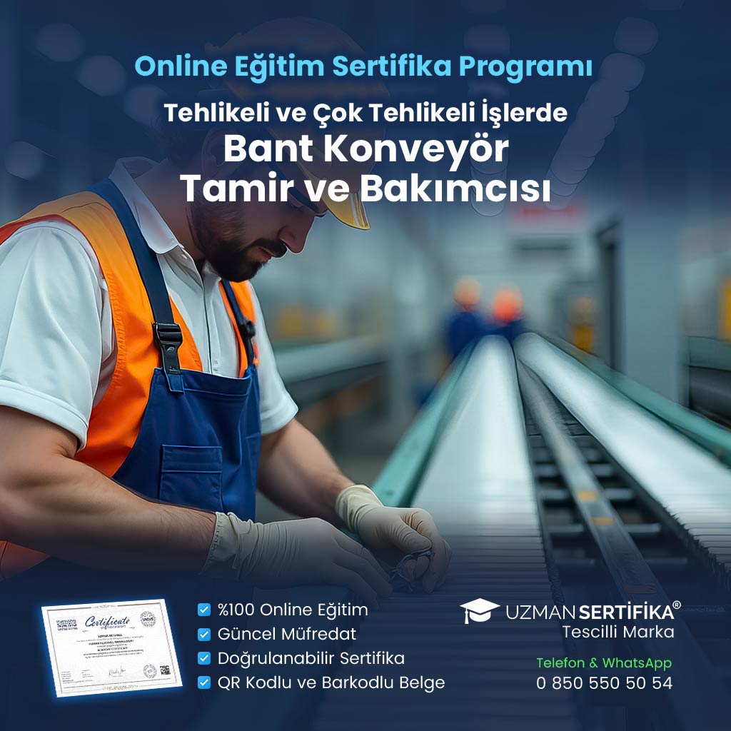 Tehlikeli ve Çok Tehlikeli İşlerde Bant Konveyör Tamir ve Bakımcısı Eğitimi Sertifika Programı