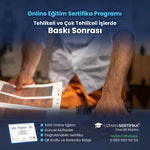 Tehlikeli ve Çok Tehlikeli İşlerde Baskı Sonrası Eğitimi Sertifika Programı