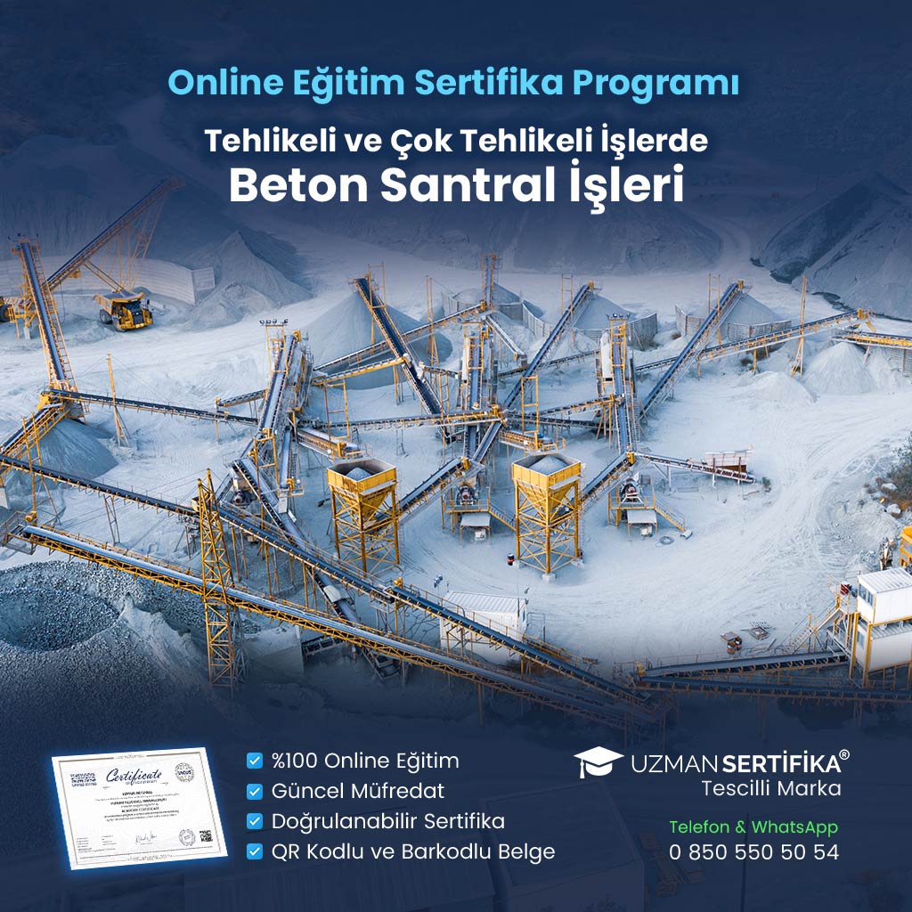 Tehlikeli ve Çok Tehlikeli İşlerde Beton Santral İşleri Eğitimi Sertifika Programı