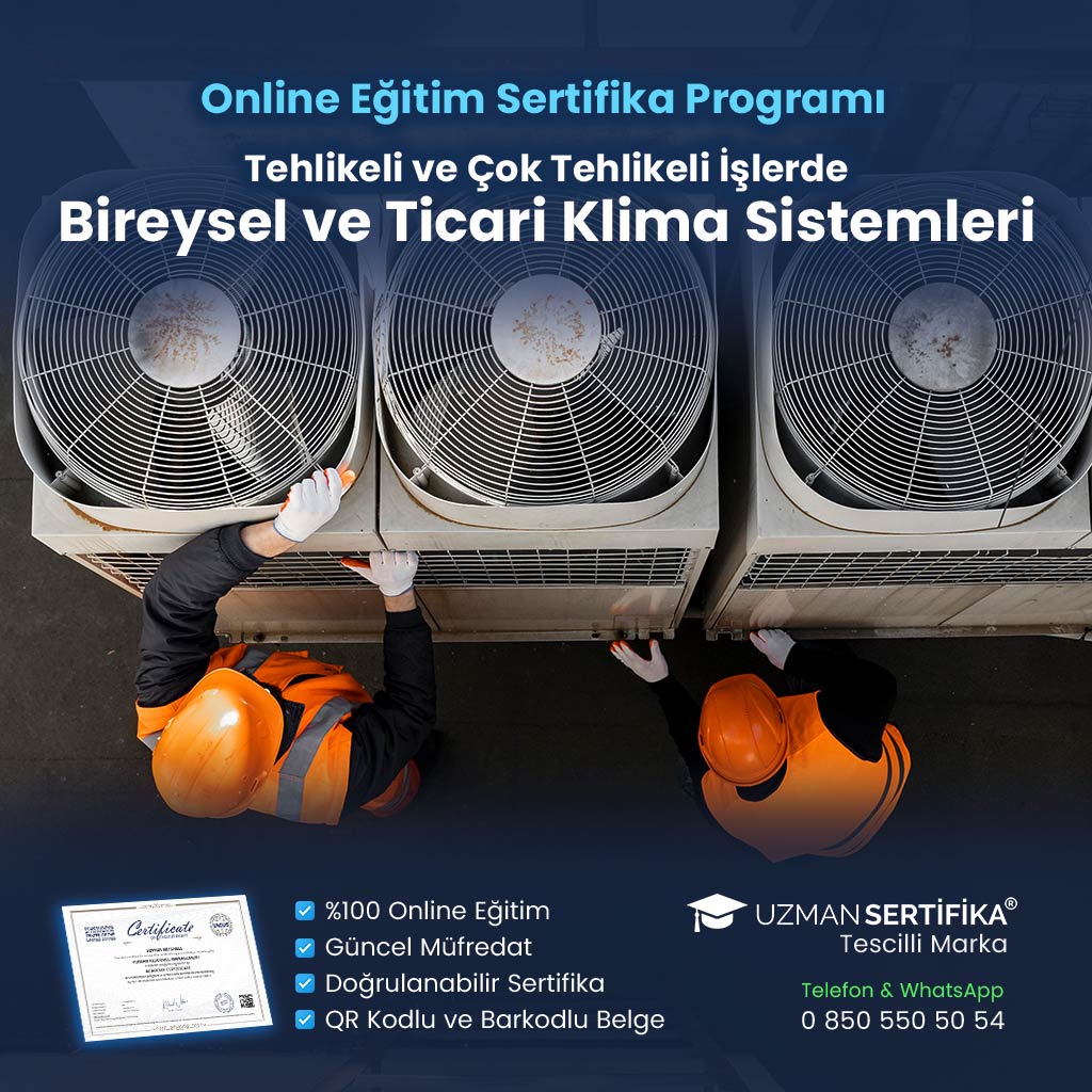 Tehlikeli ve Çok Tehlikeli İşlerde Bireysel ve Ticari Klima Sistemleri Eğitimi Sertifika Programı