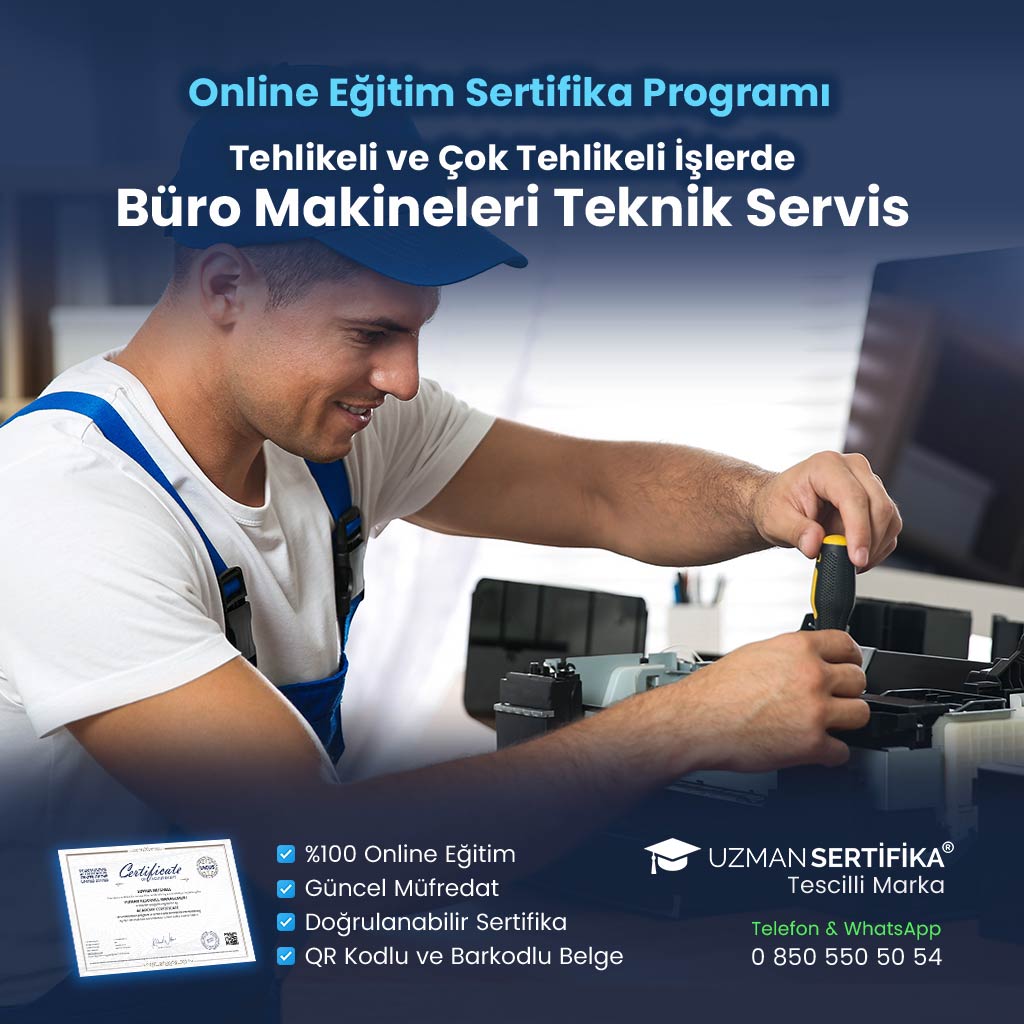 Tehlikeli ve Çok Tehlikeli İşlerde Büro Makineleri Teknik Servis Eğitimi Sertifika Programı