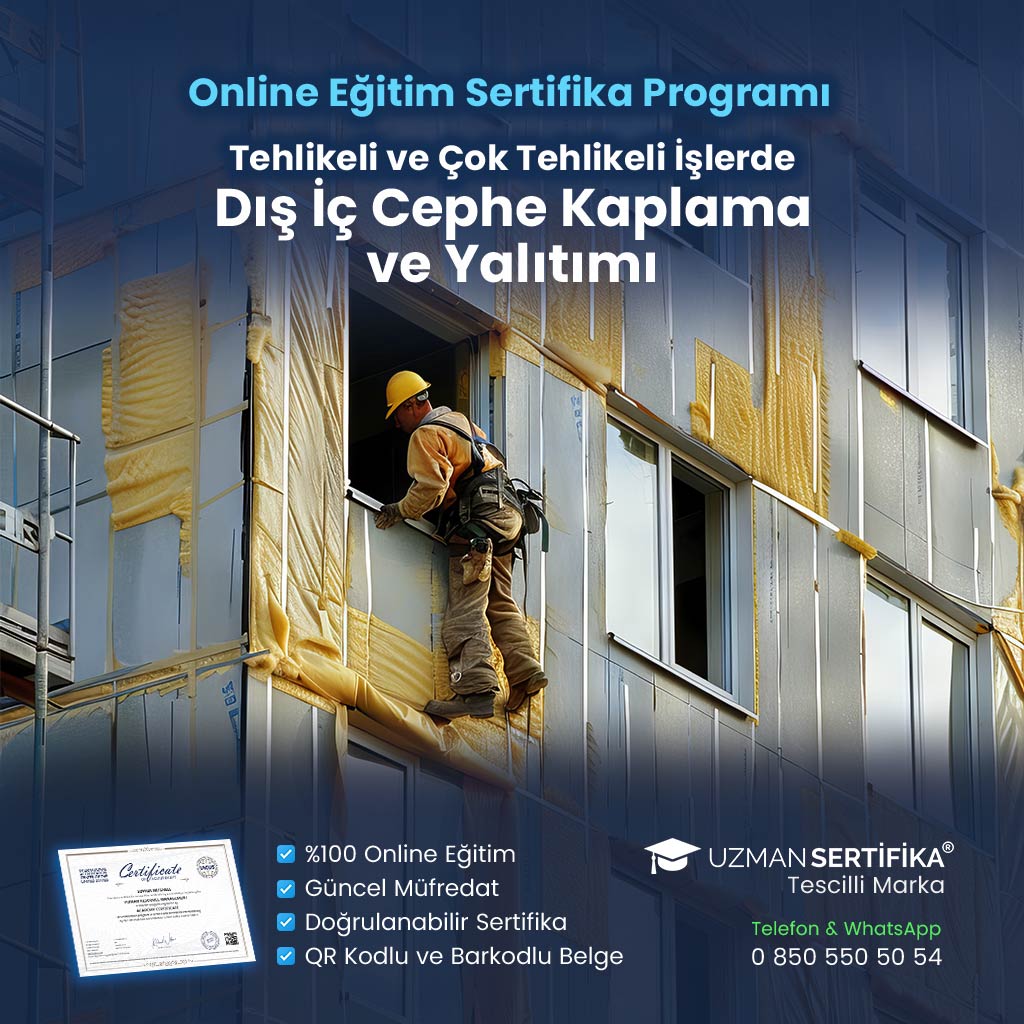 Tehlikeli ve Çok Tehlikeli İşlerde Dış İç Cephe Kaplama ve Yalıtımı Eğitimi Sertifika Programı