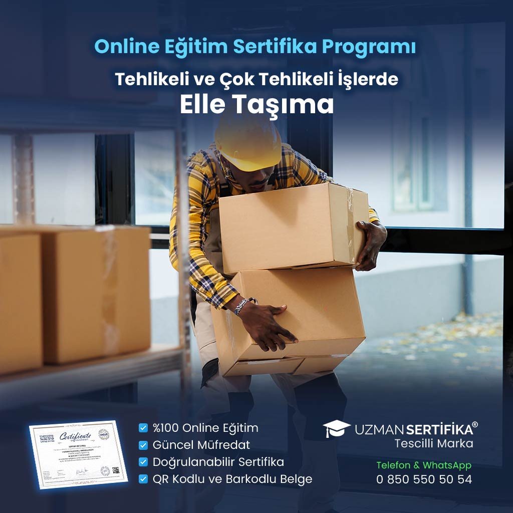 Tehlikeli ve Çok Tehlikeli İşlerde Elle Taşıma Eğitimi Sertifika Programı