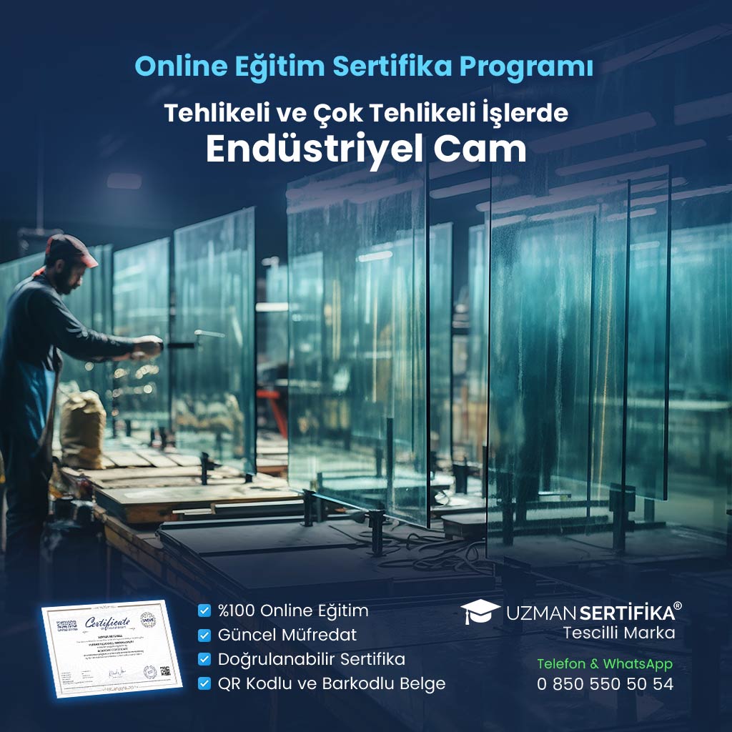 Tehlikeli ve Çok Tehlikeli İşlerde Endüstriyel Cam Eğitimi Sertifika Programı