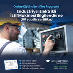 Endüstriyel Elektrikli İstif Makinesi Bilgilendirme (60 saatlik sertifika) Eğitimi Sertifika Programı