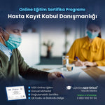Hasta Kayıt Kabul Danışmanlığı Eğitimi Sertifika Programı