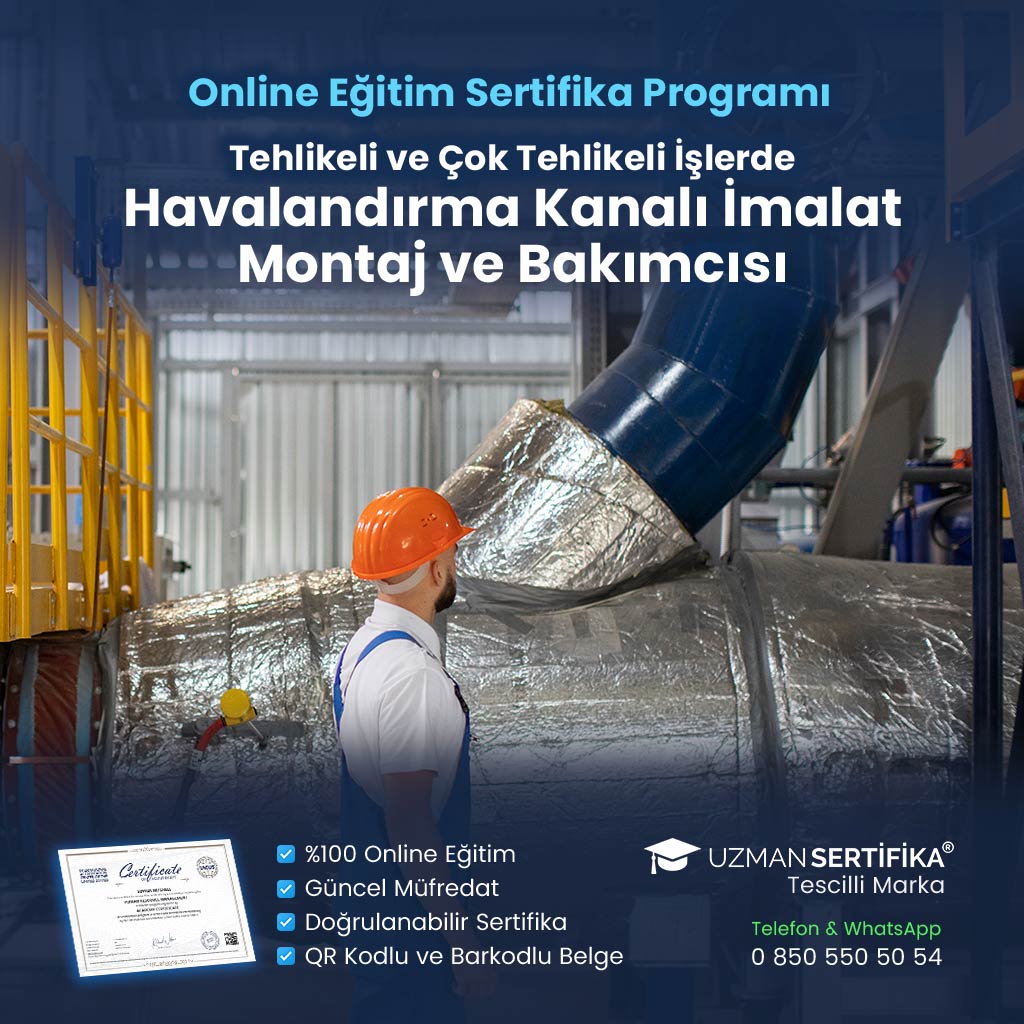 Tehlikeli ve Çok Tehlikeli İşlerde Havalandırma Kanalı İmalat Montaj ve Bakımcısı Eğitimi Sertifika Programı