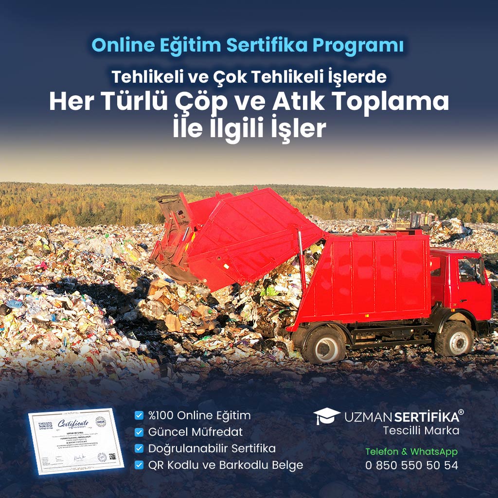 Tehlikeli ve Çok Tehlikeli İşlerde Her Türlü Çöp ve Atık Toplama İle İlgili İşler Eğitimi Sertifika Programı