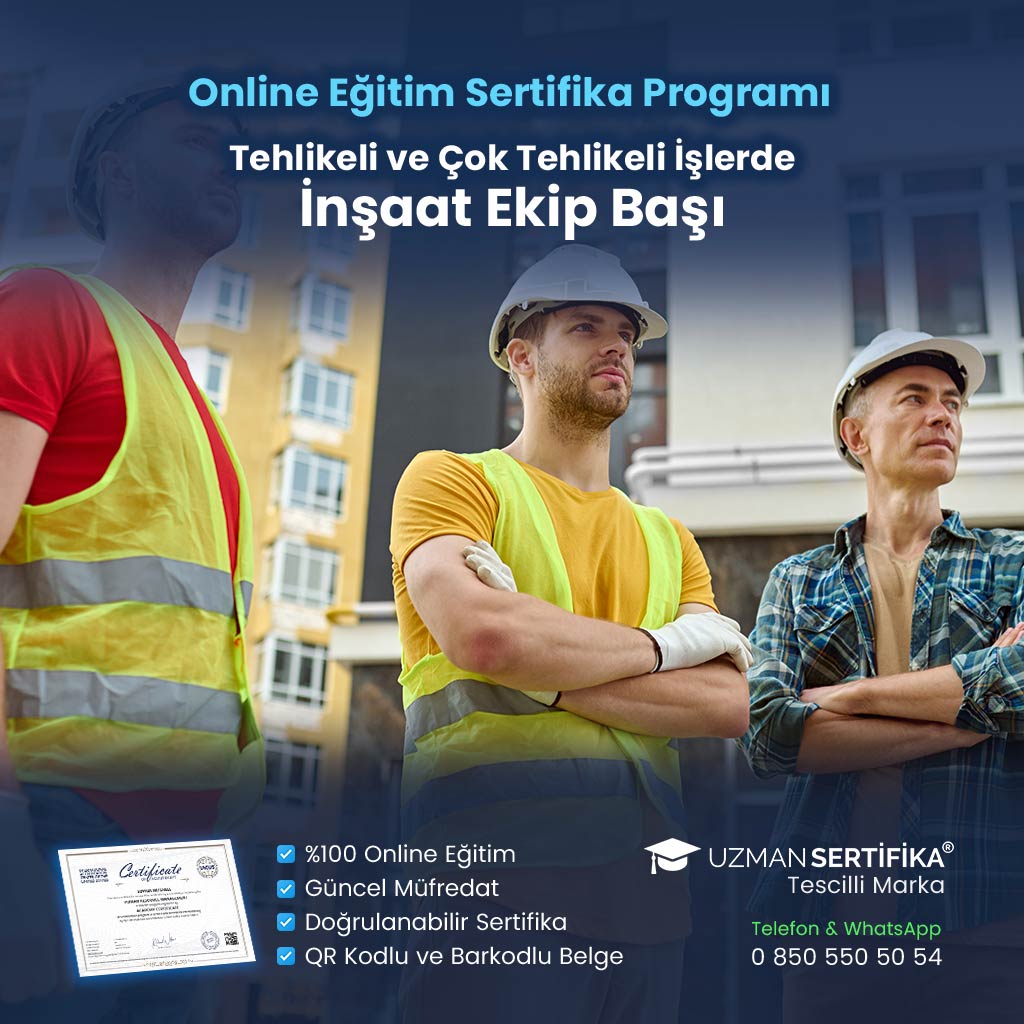 Tehlikeli ve Çok Tehlikeli İşlerde İnşaat Ekip Başı Eğitimi Sertifika Programı