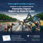 Tehlikeli ve Çok Tehlikeli İşlerde Karayolu Yapım, Bakım ve Onarım İşleri Eğitimi Sertifika Programı