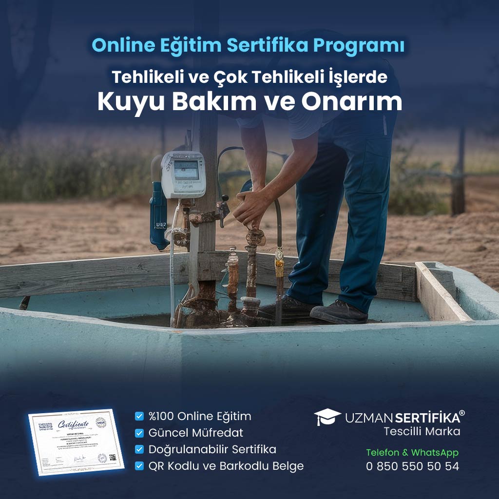 Tehlikeli ve Çok Tehlikeli İşlerde Kuyu Bakım ve Onarım Eğitimi Sertifika Programı