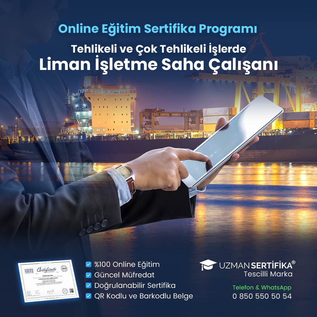 Tehlikeli ve Çok Tehlikeli İşlerde Liman İşletme Saha Çalışanı Eğitimi Sertifika Programı