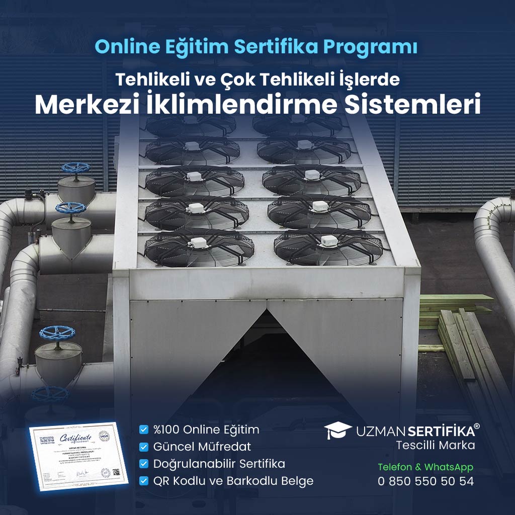 Tehlikeli ve Çok Tehlikeli İşlerde Merkezi İklimlendirme Sistemleri Eğitimi Sertifika Programı