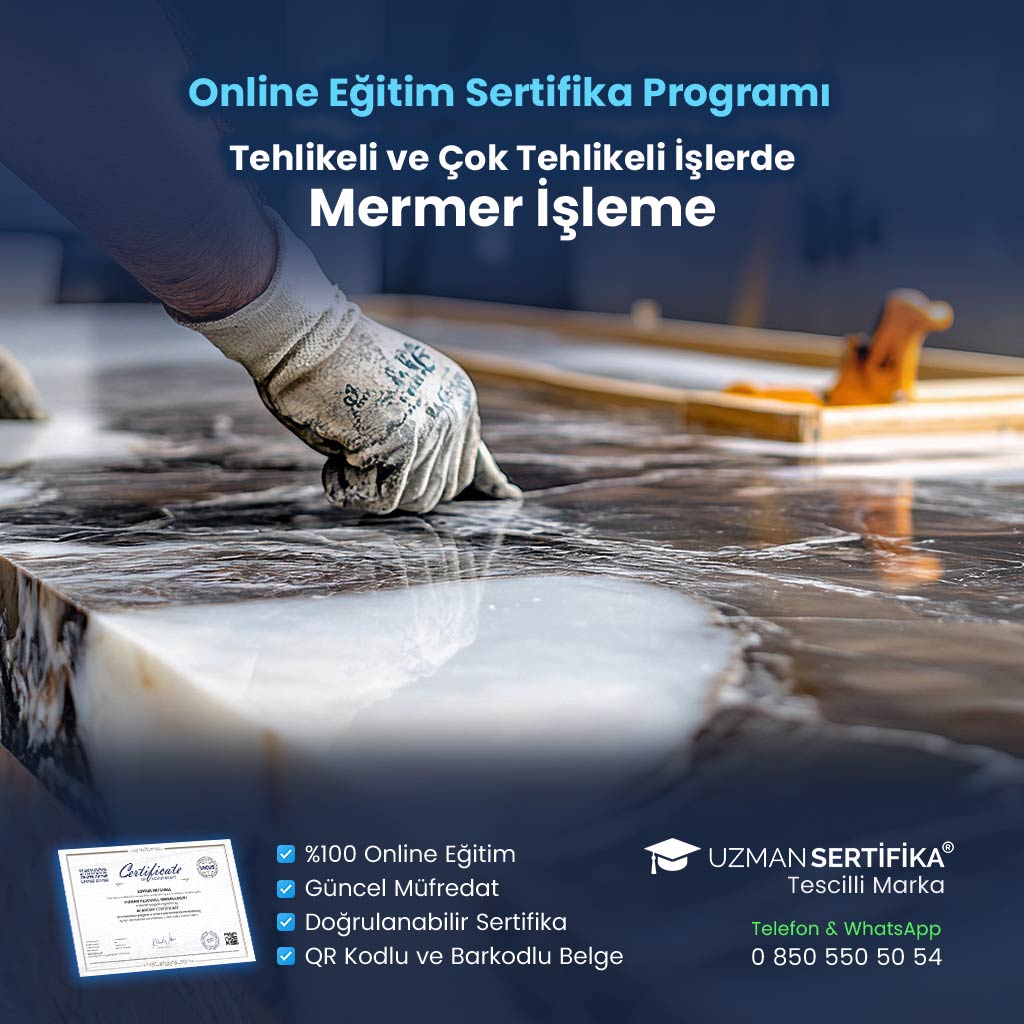 Tehlikeli ve Çok Tehlikeli İşlerde Mermer İşleme Eğitimi Sertifika Programı
