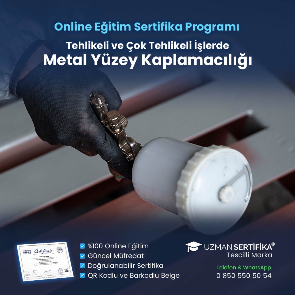 Tehlikeli ve Çok Tehlikeli İşlerde Metal Yüzey Kaplamacılığı Eğitimi Sertifika Programı