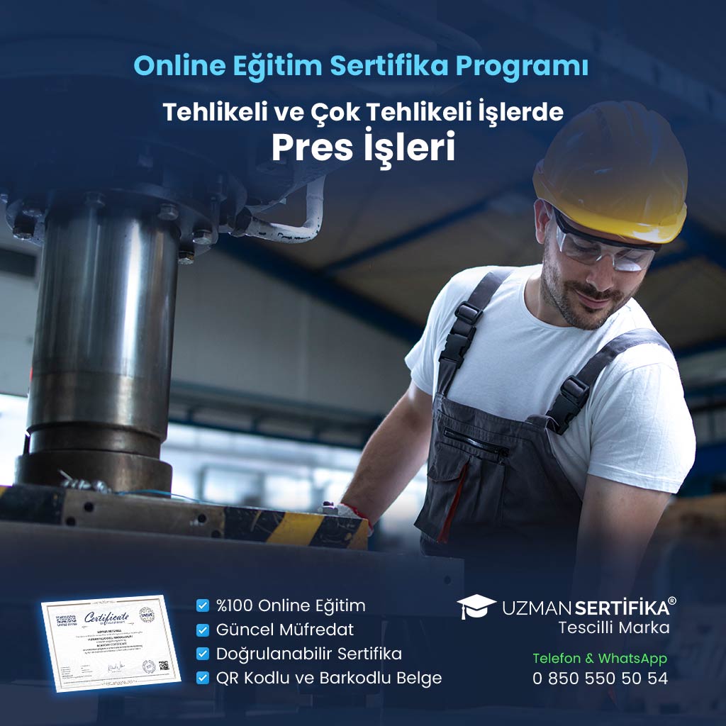 Tehlikeli ve Çok Tehlikeli İşlerde Pres İşleri Eğitimi Sertifika Programı