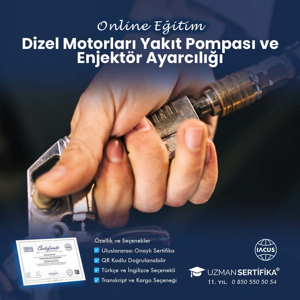Dizel Motorları Yakıt Pompası ve Enjektör Ayarcılığı Eğitimi Sertifika Programı