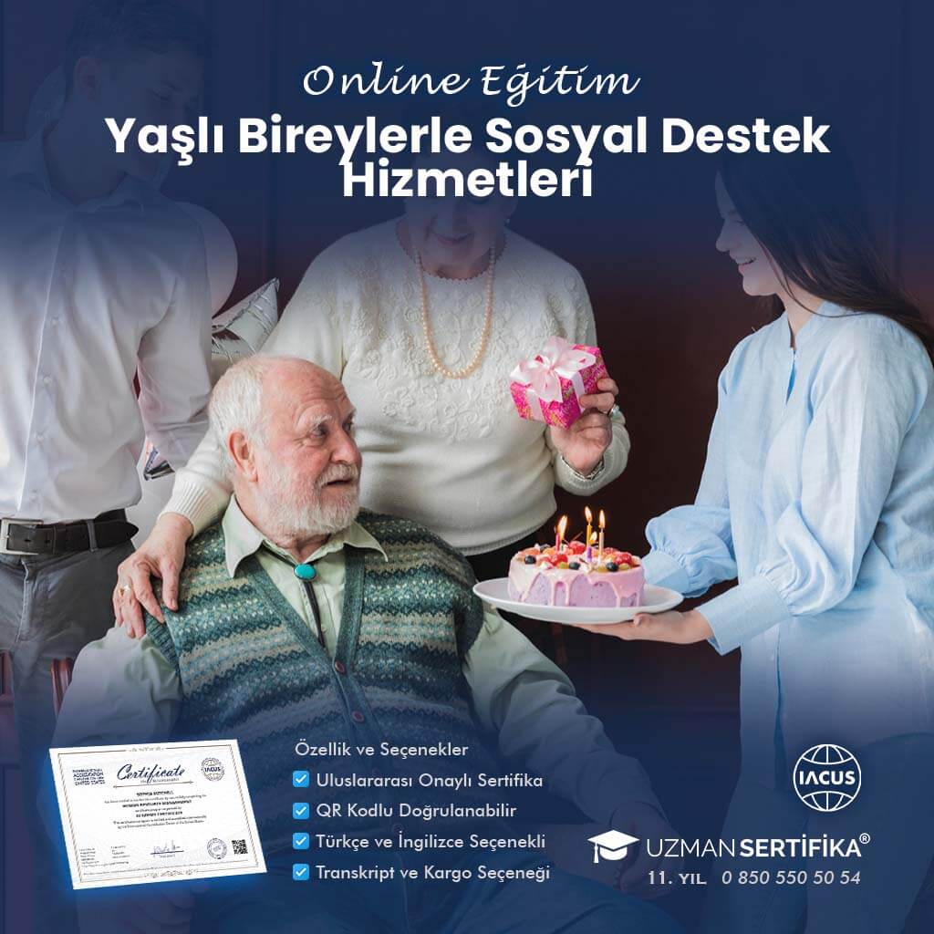 Yaşlı Bireylerle Sosyal Destek Hizmetleri Eğitimi Sertifika Programı
