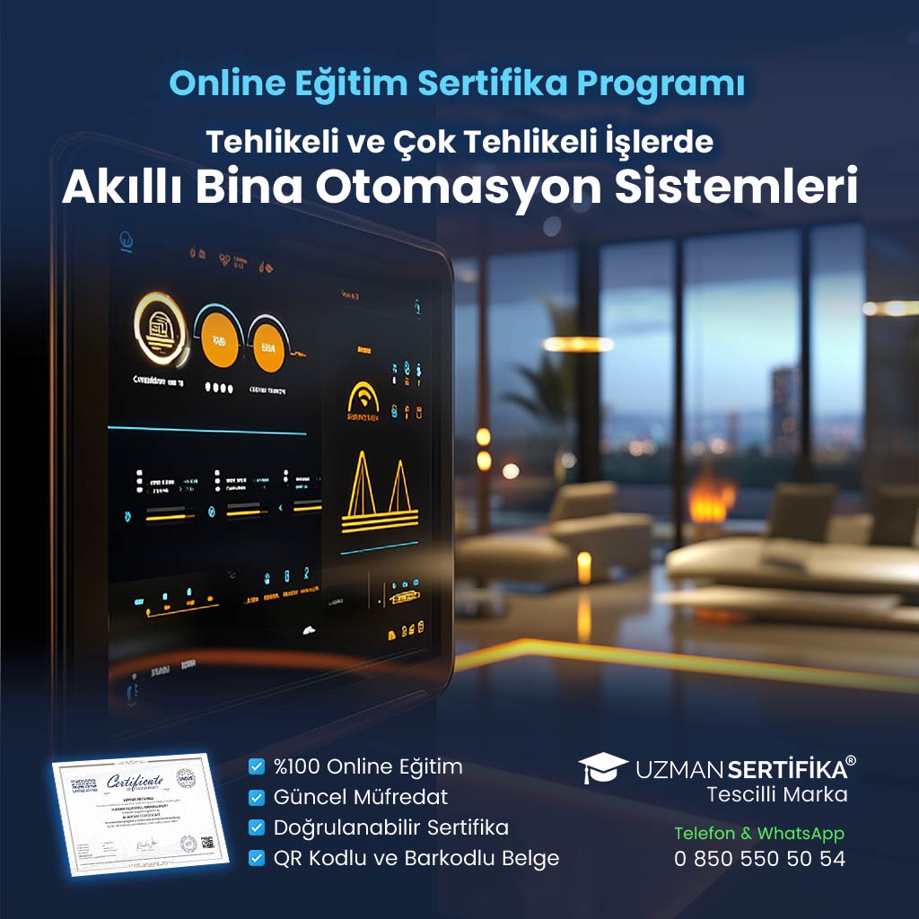 Tehlikeli ve Çok Tehlikeli İşlerde Akıllı Bina Otomasyon Sistemleri Eğitimi Sertifika Programı