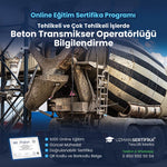Tehlikeli ve Çok Tehlikeli İşlerde Beton Transmikser Operatörlüğü Bilgilendirme Eğitimi Sertifika Programı