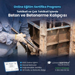 Tehlikeli ve Çok Tehlikeli İşlerde Beton - Betonarme İşleri Eğitimi Sertifika Programı