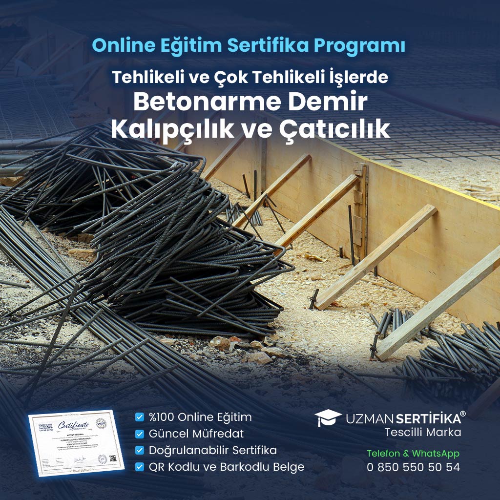 Tehlikeli ve Çok Tehlikeli İşlerde Betonarme Demir, Kalıpçılık ve Çatıcılık Eğitimi Sertifika Programı