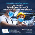 Çalışanların İş Sağlığı ve Güvenliği (Az Tehlikeli Sınıfta Yer Alan İş Yerleri) Eğitimi Sertifika Programı