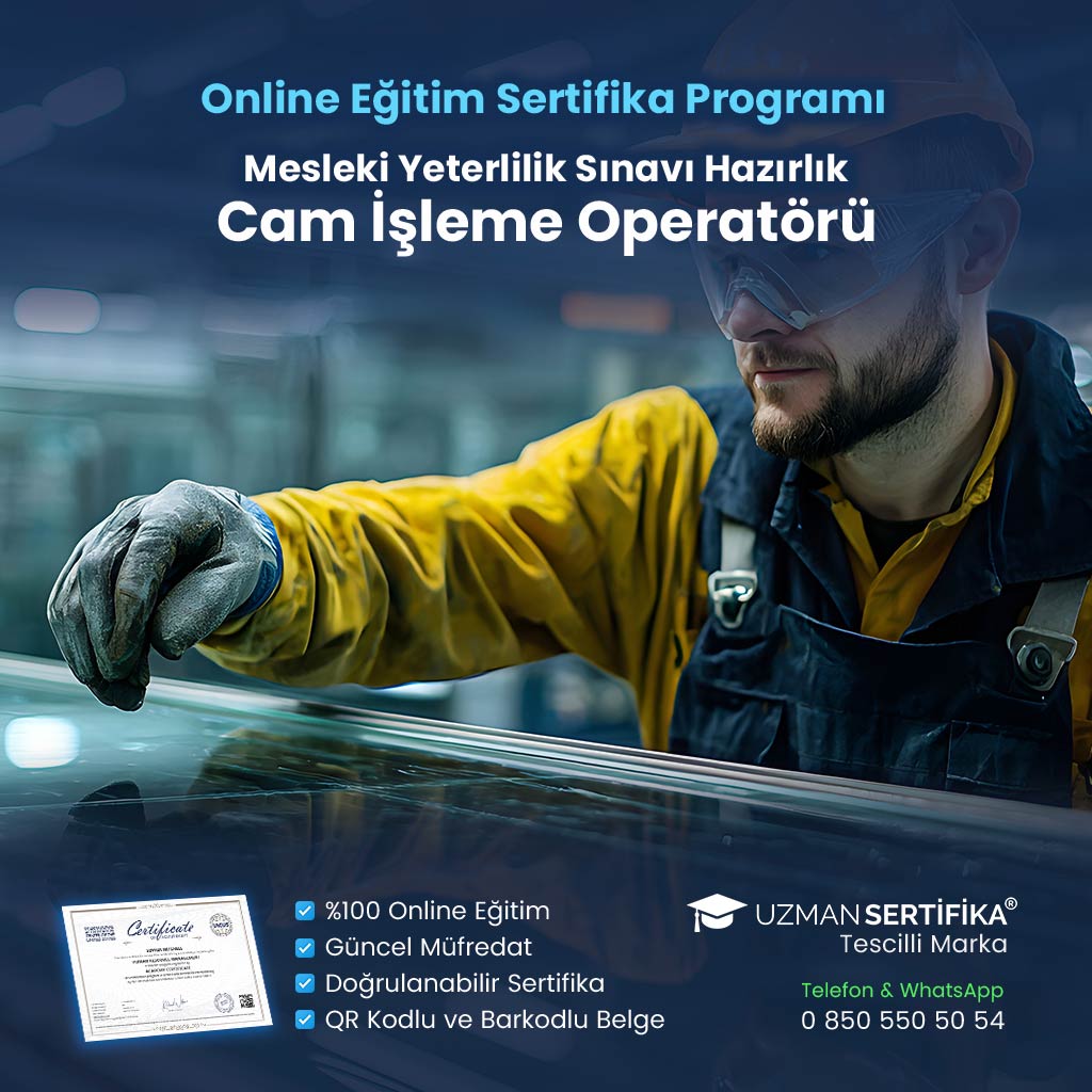 Cam İşleme Operatörü Eğitimi Sertifika Programı (MYK Belge Sınavı Hazırlık)