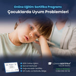Çocuklarda Uyum Problemleri Eğitimi Sertifika Programı