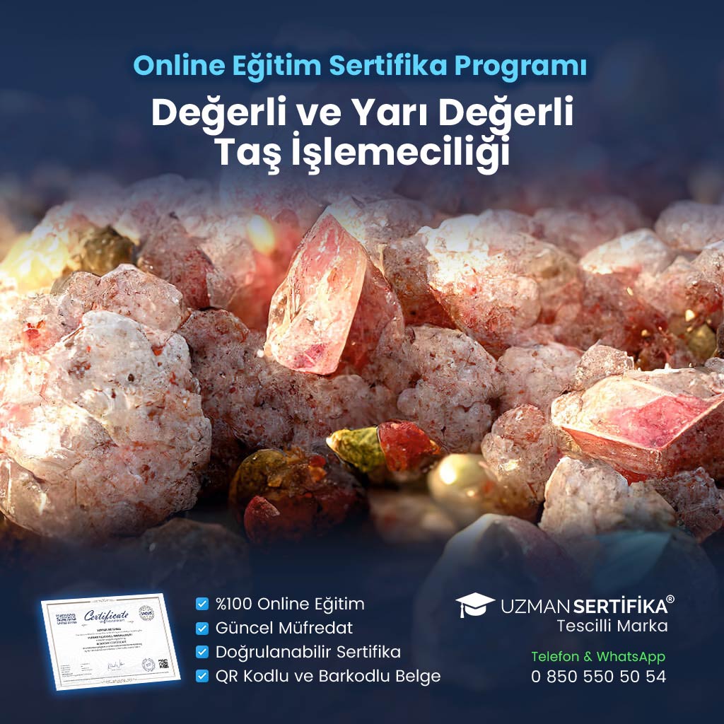 Değerli ve Yarı Değerli Taş İşlemeciliği Eğitimi Sertifika Programı