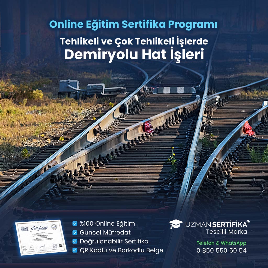 Tehlikeli ve Çok Tehlikeli İşlerde Demiryolu Hat İşleri Eğitimi Sertifika Programı