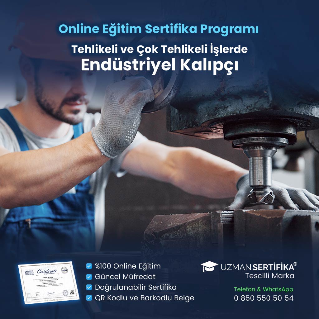 Tehlikeli ve Çok Tehlikeli İşlerde Endüstriyel Kalıpçı Eğitimi Sertifika Programı