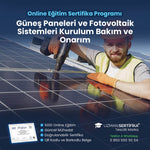 Güneş Paneleri ve Fotovoltaik Sistemleri Kurulum Bakım ve Onarım Eğitimi Sertifika Programı