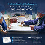 Tehlikeli ve Çok Tehlikeli İşlerde İlaç Üretim Elemanı Eğitimi Sertifika Programı