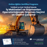 Tehlikeli ve Çok Tehlikeli İşlerde İş Makineleri ve Ekipmanları Operatörlüğünde Ekipman Seçimi ve Verimli Çalışma Eğitimi Sertifika Programı