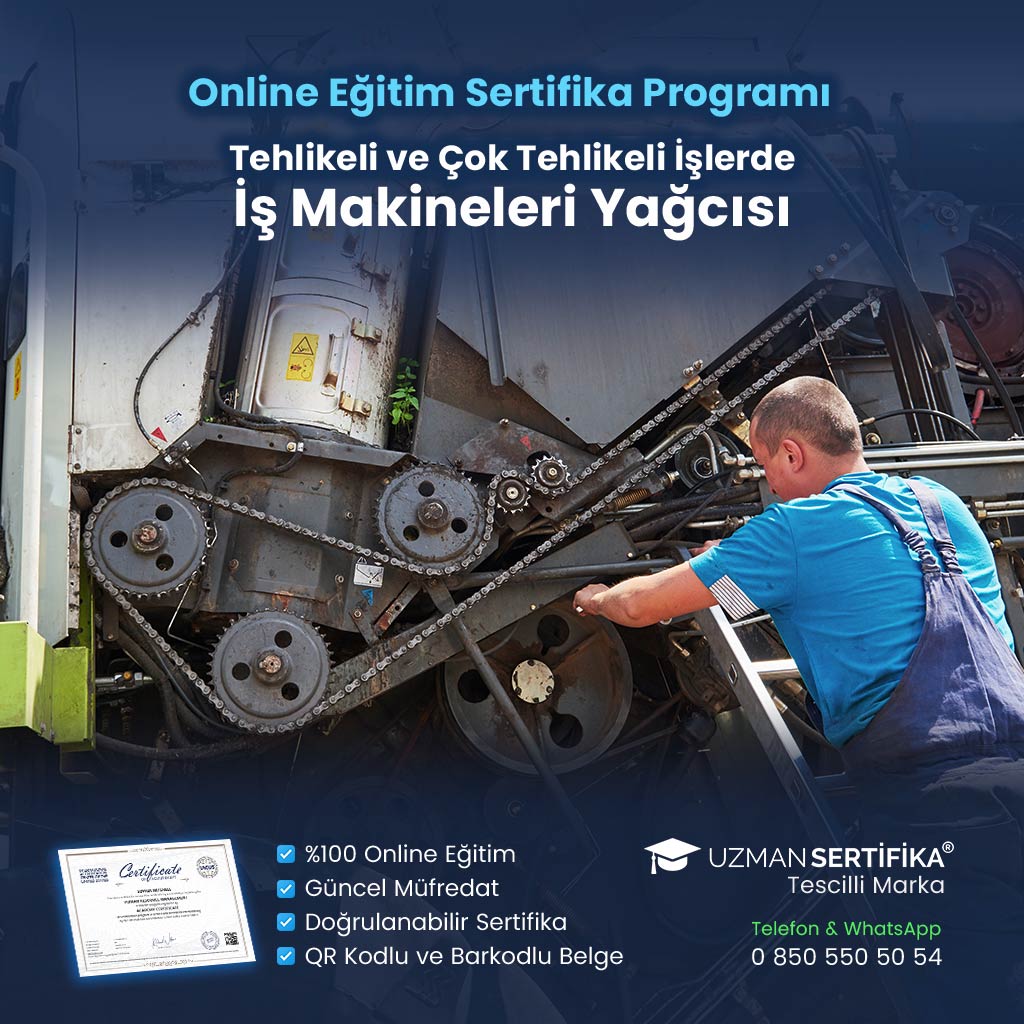 Tehlikeli ve Çok Tehlikeli İşlerde İş Makineleri Yağcısı Eğitimi Sertifika Programı