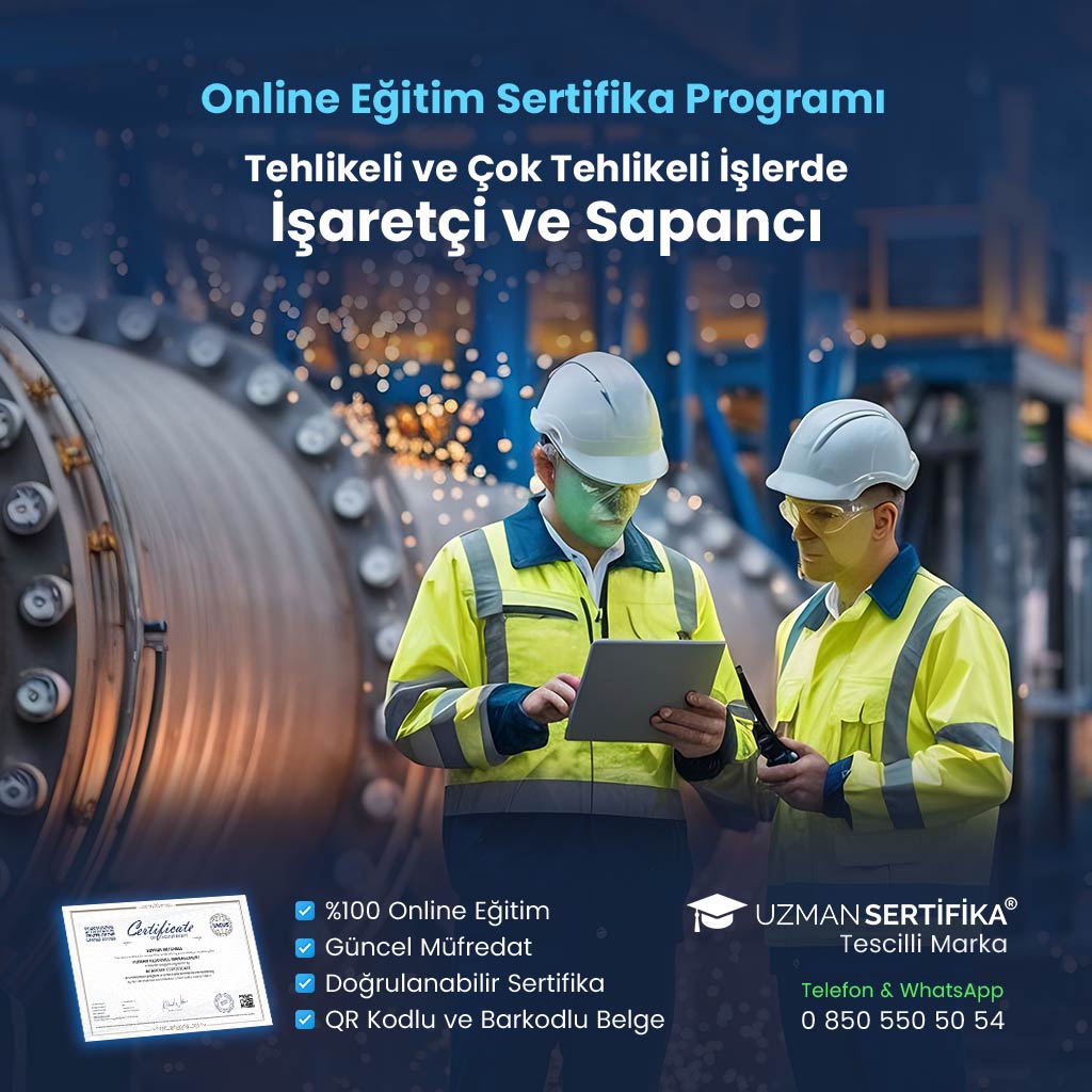 Tehlikeli ve Çok Tehlikeli İşlerde İşaretçi ve Sapancı Eğitimi Sertifika Programı