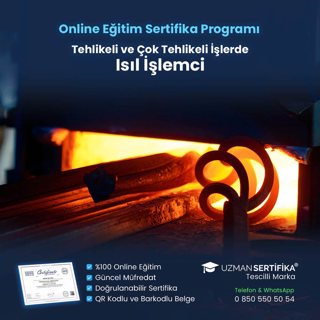 Tehlikeli ve Çok Tehlikeli İşlerde Isıl İşlemci Eğitimi Sertifika Programı