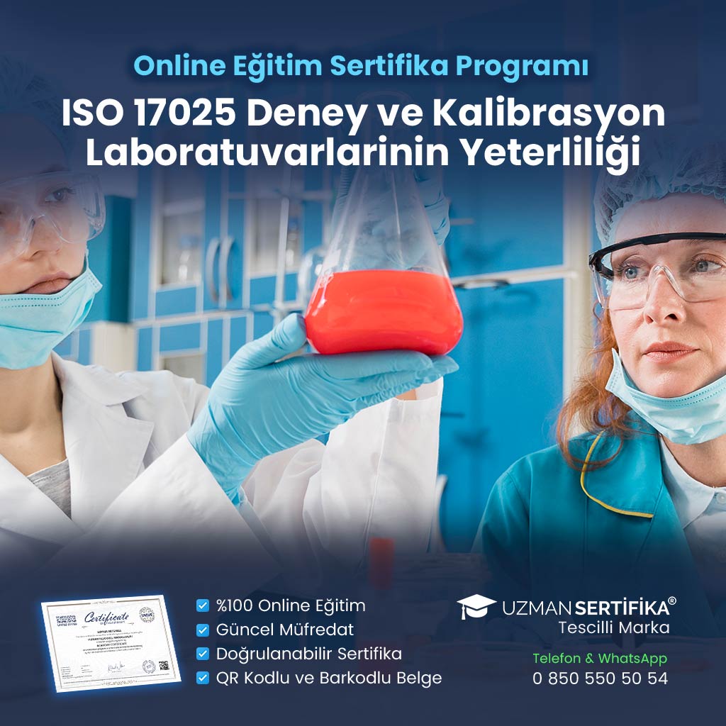 ISO 17025 Deney ve Kalibrasyon Laboratuvarlarının Yeterliliği Eğitimi Sertifika Programı