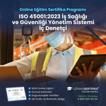 ISO 45001:2023 İş Sağlığı ve Güvenliği Yönetim Sistemi İç Denetçi Eğitimi Sertifika Programı