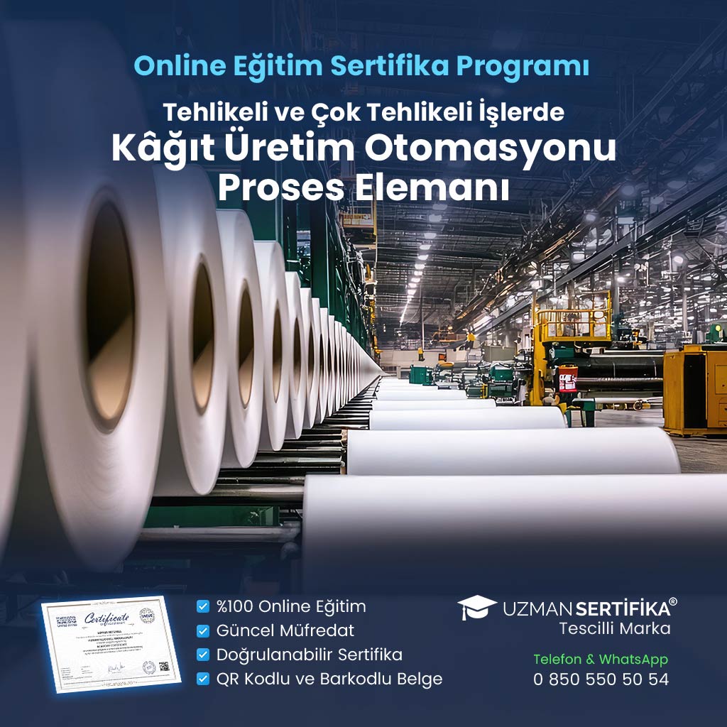 Tehlikeli ve Çok Tehlikeli İşlerde Kâğıt Üretim Otomasyonu Proses Elemanı Eğitimi Sertifika Programı