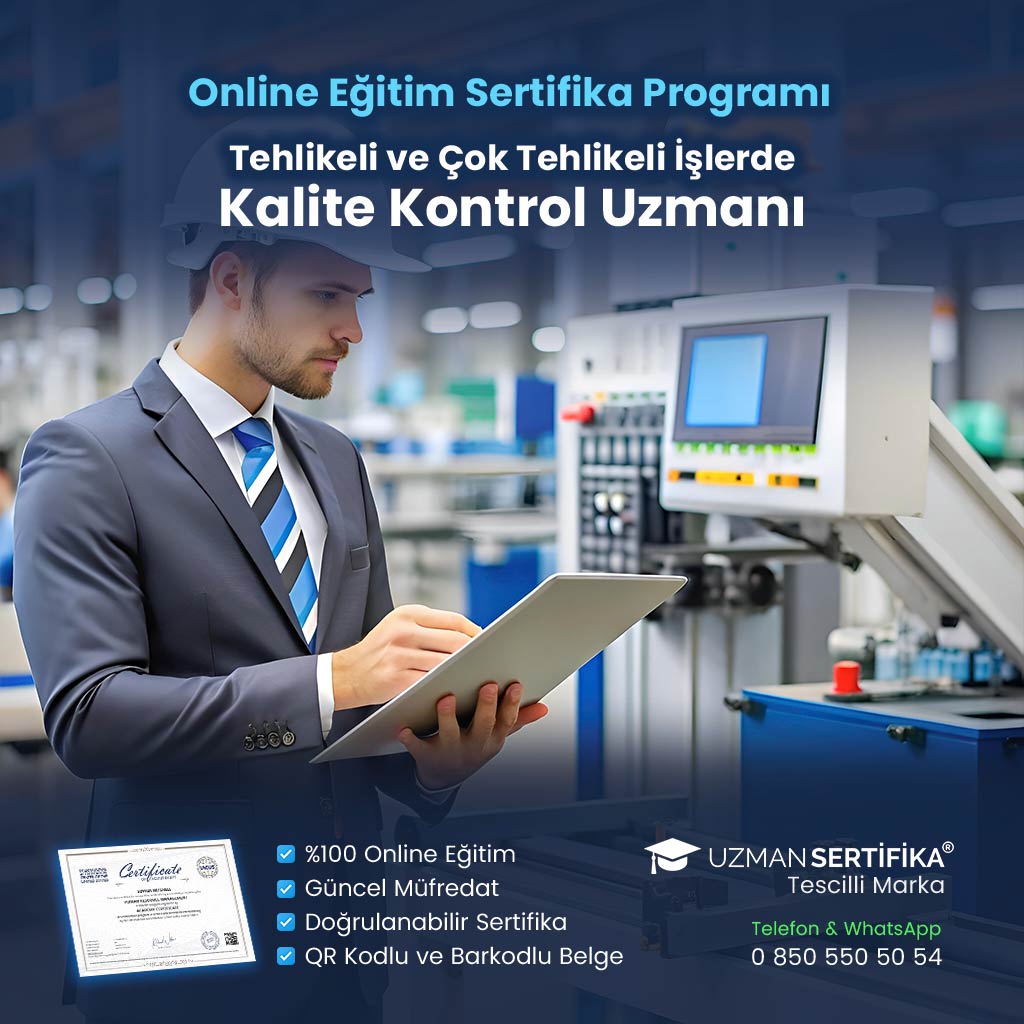 Tehlikeli ve Çok Tehlikeli İşlerde Kalite Kontrol Uzmanı Eğitimi Sertifika Programı