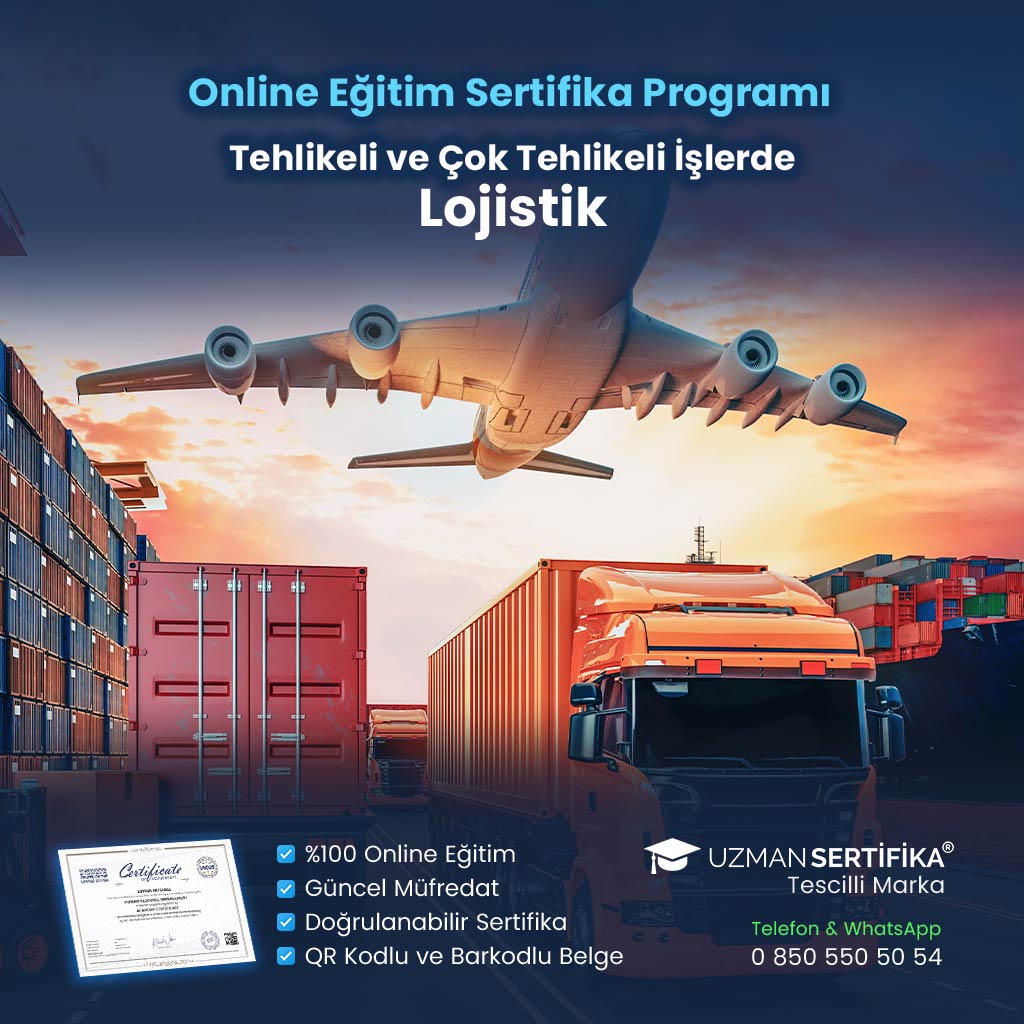 Tehlikeli ve Çok Tehlikeli İşlerde Lojistik Eğitimi Sertifika Programı