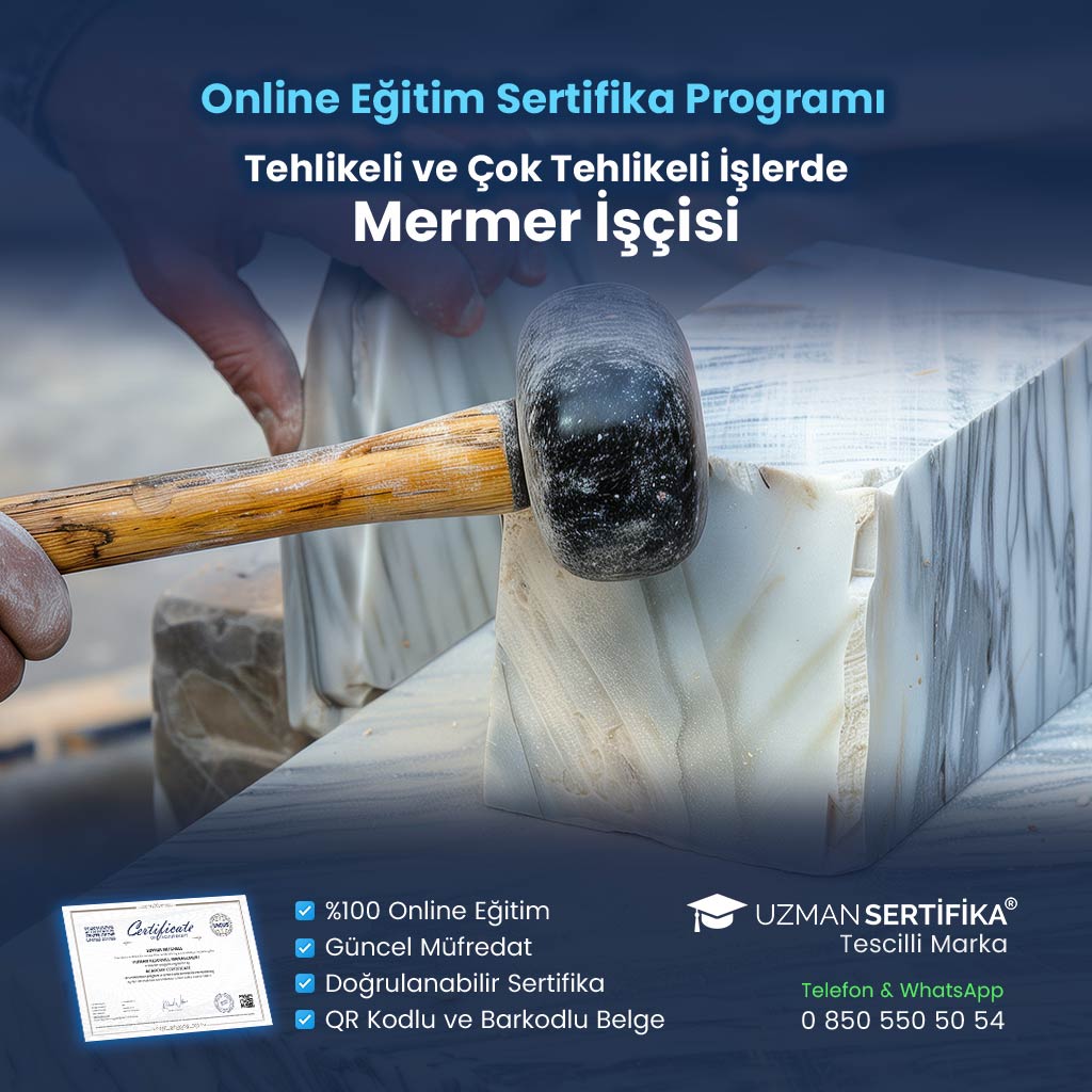 Tehlikeli ve Çok Tehlikeli İşlerde Mermer İşçisi Eğitimi Sertifika Programı