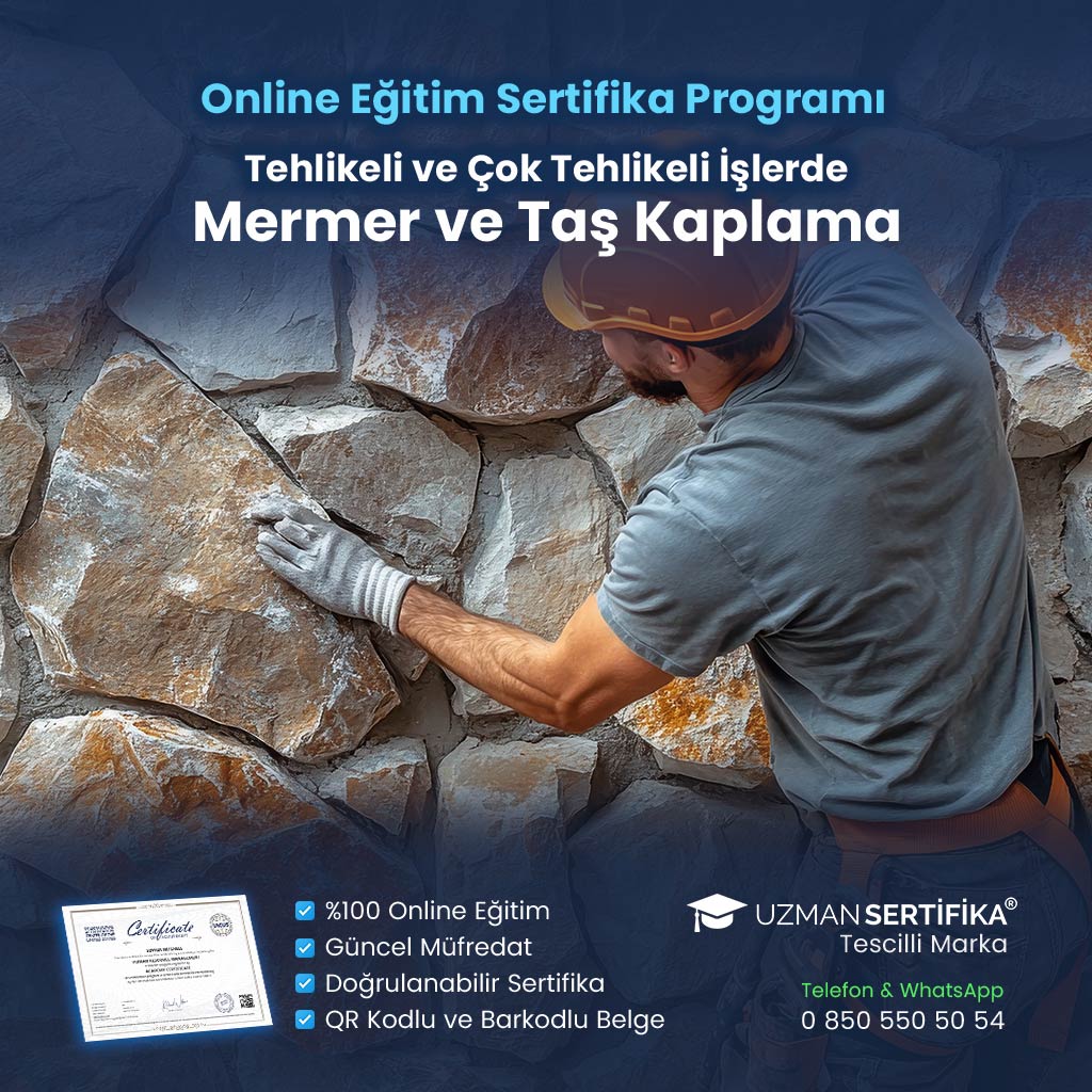 Tehlikeli ve Çok Tehlikeli İşlerde Mermer ve Taş Kaplama Eğitimi Sertifika Programı