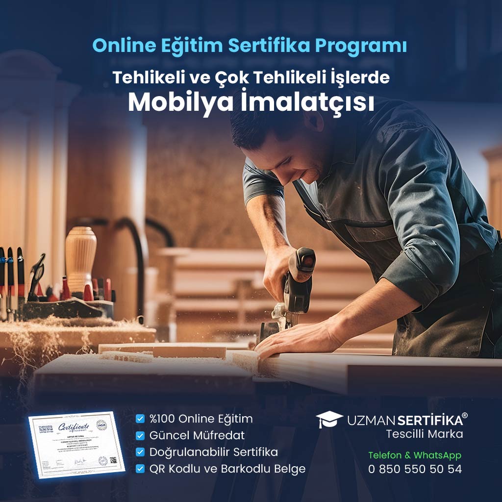 Tehlikeli ve Çok Tehlikeli İşlerde Mobilya İmalatçısı Eğitimi Sertifika Programı