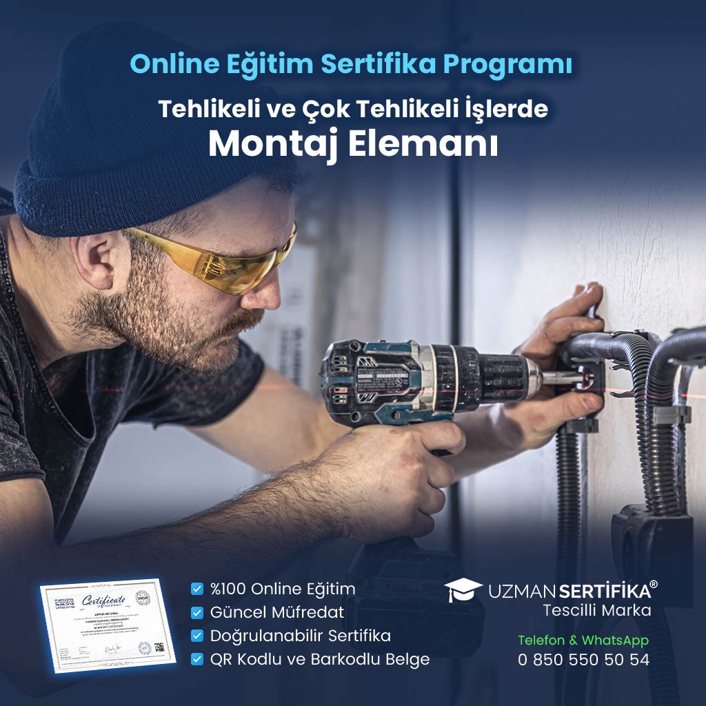 Tehlikeli ve Çok Tehlikeli İşlerde Montaj Elemanı Eğitimi Sertifika Programı