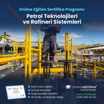 Petrol Teknolojileri ve Rafineri Sistemleri Eğitimi Sertifika Programı