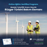Rüzgar Türbini Bakım Elemanı Eğitimi Sertifika Programı (MYK Belge Sınavı Hazırlık)